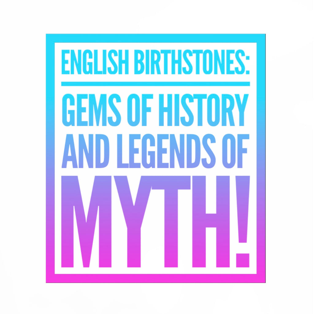 English Birthstones: Gems of History and Legends of Myth