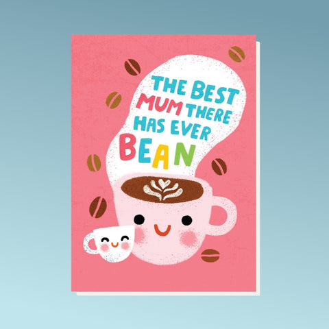 “The BEST Mum There Has EVER Bean” Card