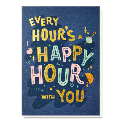 “Every Hour is Happy Hour with You” Card